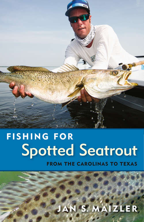 Fishing for Spotted Seatrout: From the Carolinas to Texas