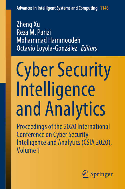 Cyber Security Intelligence and Analytics: Proceedings of the 2020 International Conference on Cyber Security Intelligence and Analytics (CSIA 2020), Volume 1 (Advances in Intelligent Systems and Computing #1146)