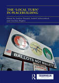 The 'Local Turn' in Peacebuilding: The Liberal Peace Challenged (ISSN)