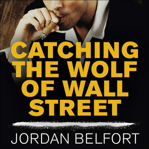 Book cover of Catching the Wolf of Wall Street: More Incredible True Stories of Fortunes, Schemes, Parties, and Prison