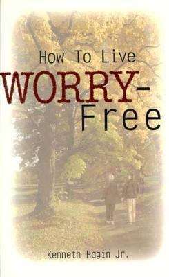 Book cover of How to Live Worry-Free: Stepping Out of the Bondage of Stress and Fear