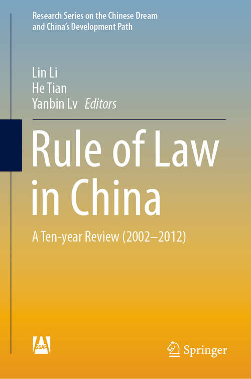 Book cover of Rule of Law in China: A Ten-year Review (2002-2012) (1st ed. 2019) (Research Series on the Chinese Dream and China’s Development Path #1)