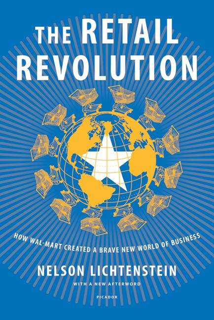 Retail Revolution: How Wal-Mart Created A Brave New World Of Business