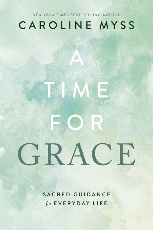 Book cover of A Time for Grace: Sacred Guidance for Everyday Life