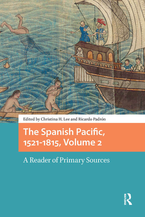 Book cover of The Spanish Pacific, 1521-1815, Volume 2: A Reader of Primary Sources (1) (Connected Histories in the Early Modern World)