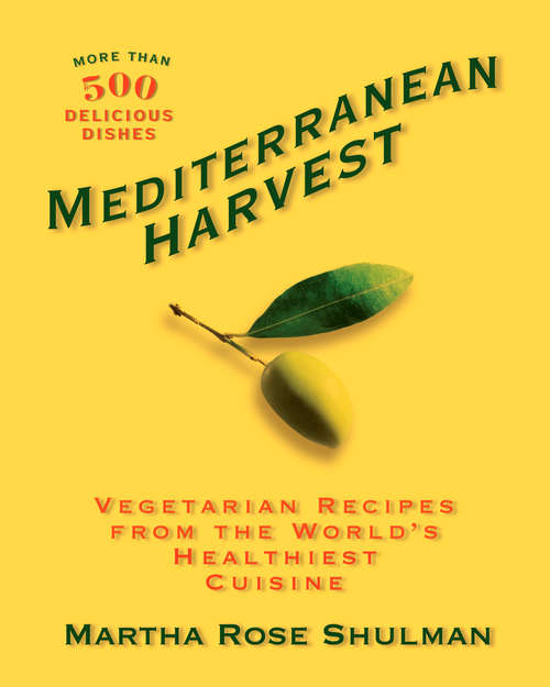 Book cover of Mediterranean Harvest: Vegetarian Recipes from the World's Healthiest Cuisine