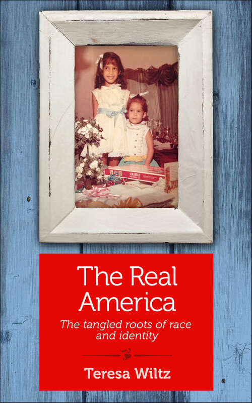 Book cover of The Real America: The Tangled Roots of Race and Identity