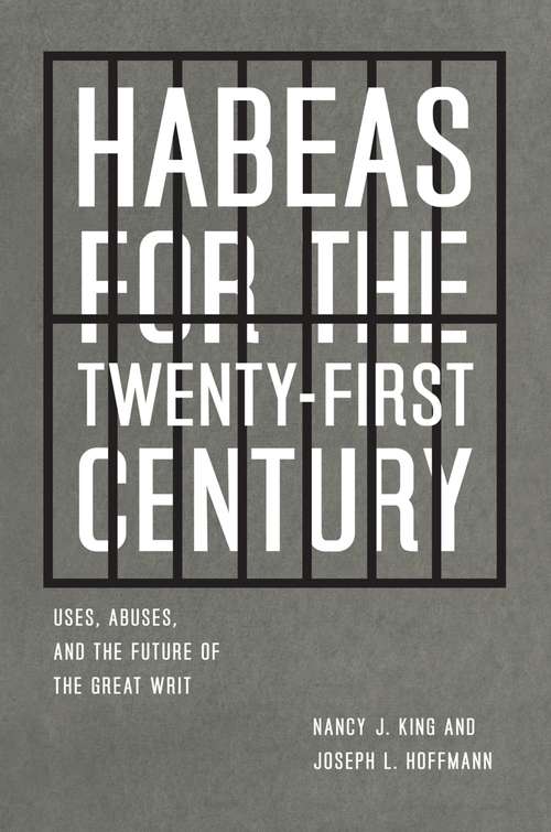 Habeas for the Twenty-First Century: Uses, Abuses, and the Future of the Great Writ