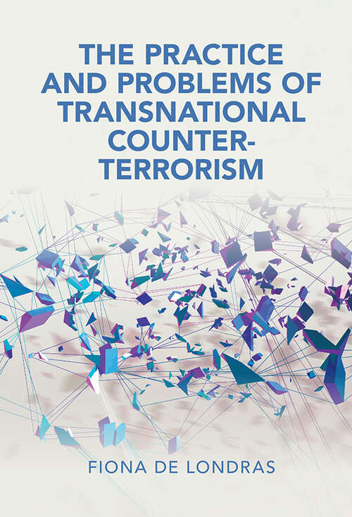Cambridge Studies in Law and Society: The Practice and Problems of Transnational Counter-Terrorism