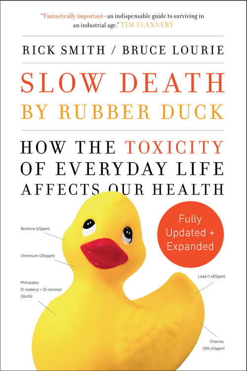 Book cover of Slow Death by Rubber Duck Fully Expanded and Updated: How the Toxicity of Everyday Life Affects Our Health (10)