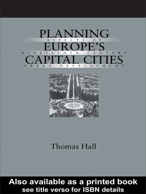 Book cover of Planning Europe's Capital Cities: Aspects of Nineteenth-Century Urban Development (Planning, History and Environment Series)