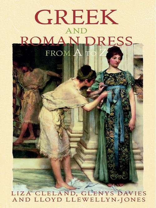 Greek and Roman Dress from A to Z (The Ancient World from A to Z)