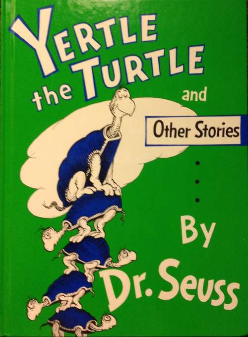 Book cover of Yertle the Turtle and Other Stories