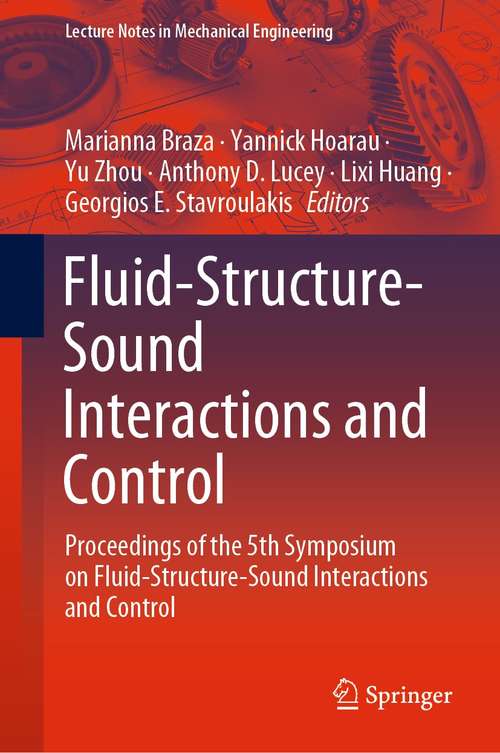 Fluid-Structure-Sound Interactions and Control: Proceedings of the 5th Symposium on Fluid-Structure-Sound Interactions and Control (Lecture Notes in Mechanical Engineering)
