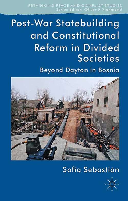 Book cover of Post-War Statebuilding and Constitutional Reform: Beyond Dayton in Bosnia (2014) (Rethinking Peace and Conflict Studies)
