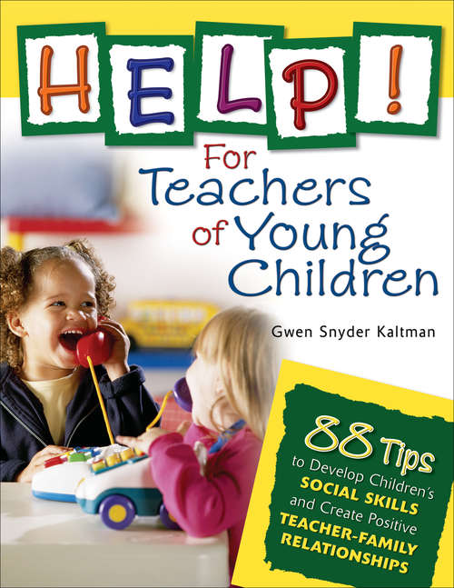 Book cover of Help! For Teachers of Young Children: 88 Tips to Develop Children's Social Skills and Create Positive Teacher-Family Relationships