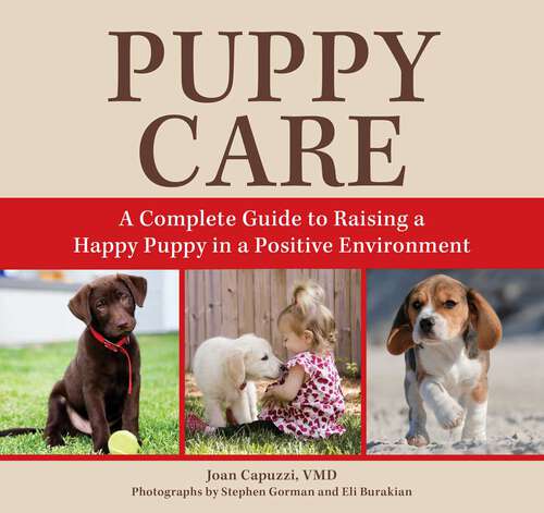 Book cover of Puppy Care: A Complete Guide to Raising a Happy Puppy in a Positive Environment