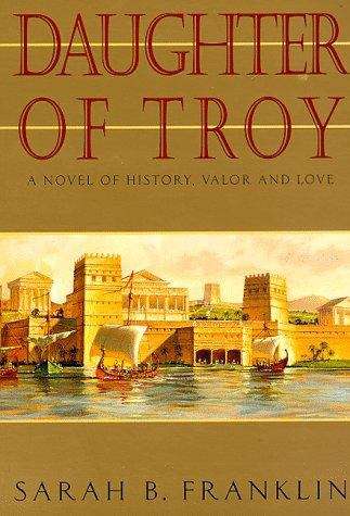 Book cover of Daughter of Troy: A Novel of History, Valor and Love