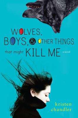 Book cover of Wolves, Boys, and Other Things That Might Kill Me