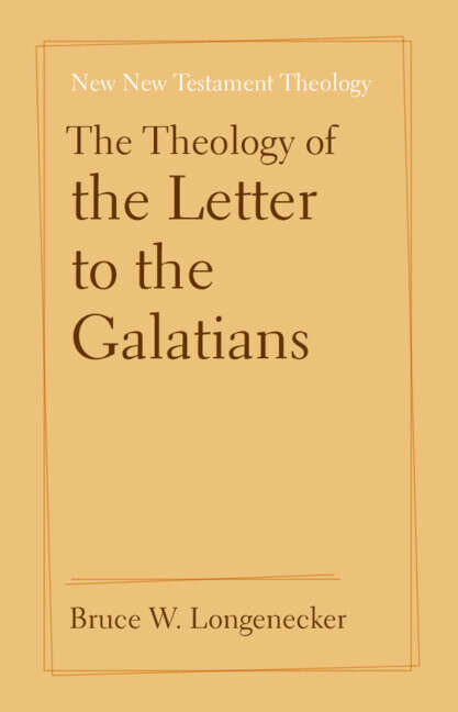 Book cover of The Theology of the Letter to the Galatians (New New Testament Theology)