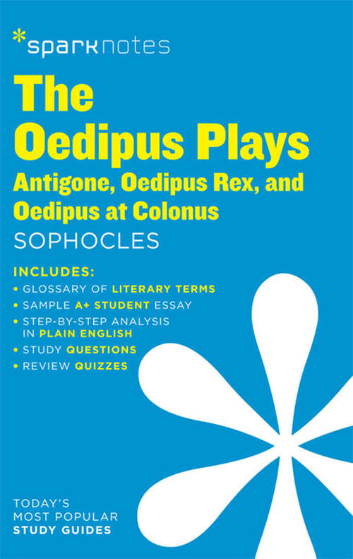 Book cover of The Oedipus Plays: Antigone, Oedipus Rex, Oedipus at Colonus SparkNotes Literature Guide (SparkNotes Literature Guide Series #50)
