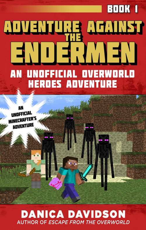 Book cover of Adventure Against the Endermen: An Unofficial Overworld Heroes Adventure, Book One (Unofficial Overworld Heroes Adventure #1)