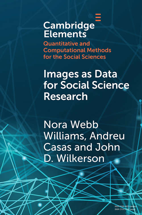 Book cover of Images as Data for Social Science Research: An Introduction to Convolutional Neural Nets for Image Classification (Elements in Quantitative and Computational Methods for the Social Sciences)