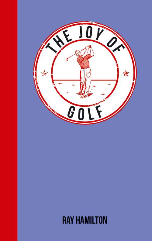 Book cover of The Joy of Golf: For Those Who Love the Fairway (The\joy Of Ser.)