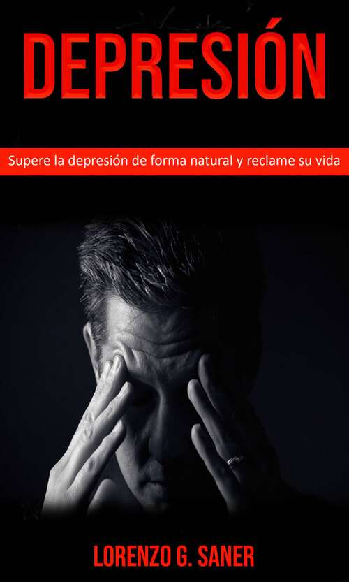 Book cover of Depresión: Una guía completa para superar la depresión y la ansiedad