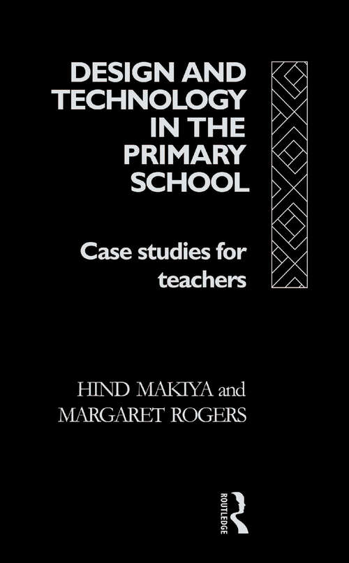 Design and Technology in the Primary School: Case Studies for Teachers (Subjects in the Primary School)