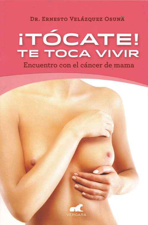 Book cover of ¡Tócate! Te toca vivir: Encuentro con el cancer de mama