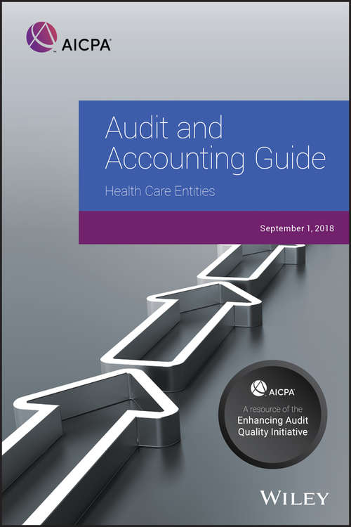 Book cover of Audit and Accounting Guide: Health Care Entities, 2018 (AICPA Audit and Accounting Guide)