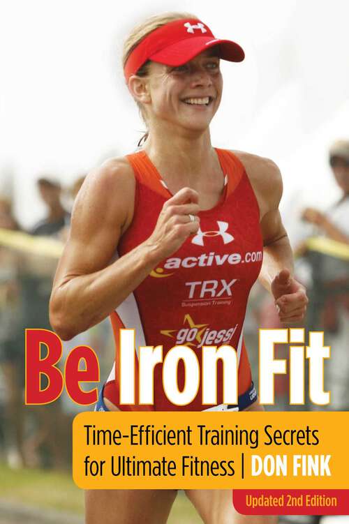 Book cover of Be Iron Fit: Time-Efficient Training Secrets for Ultimate Fitness (2nd Edition)