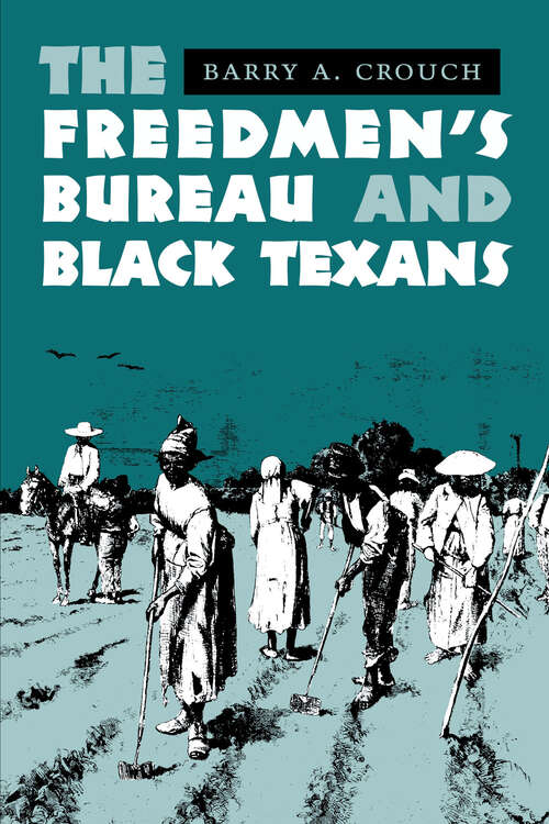 Book cover of The Freedmen's Bureau and Black Texans