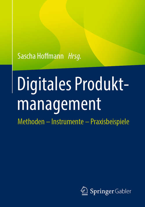 Book cover of Digitales Produktmanagement: Methoden – Instrumente – Praxisbeispiele (1. Aufl. 2020)