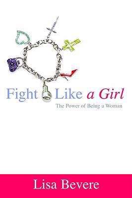 Book cover of Fight Like a Girl: The Power of Being a Woman