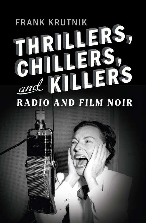 Book cover of Thrillers, Chillers, and Killers: Radio and Film Noir