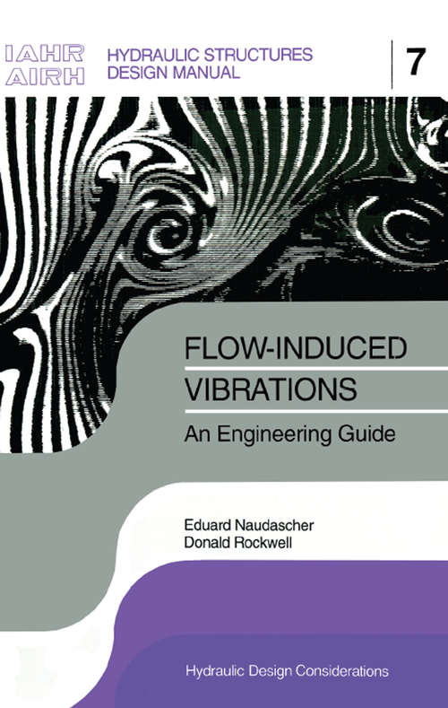 Book cover of Flow-induced Vibrations: IAHR Hydraulic Structures Design Manuals 7 (IAHR Design Manual #7)