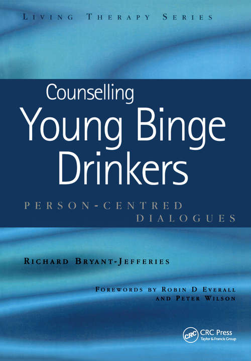 Counselling Young Binge Drinkers: Person-Centred Dialogues (Living Therapies Series)