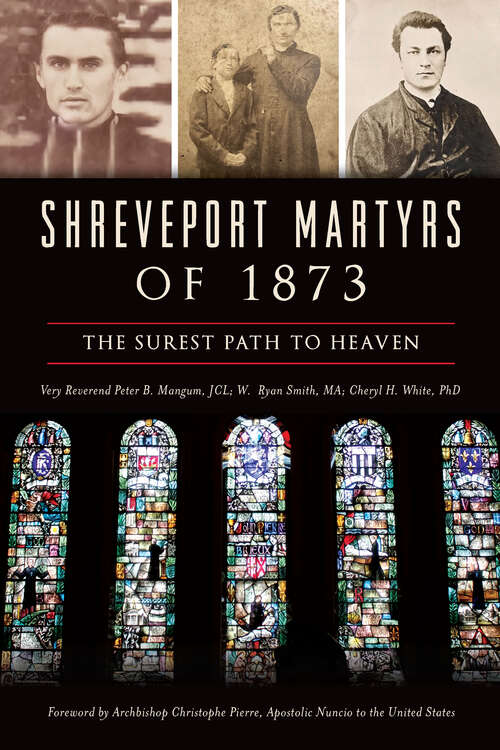 Shreveport Martyrs of 1873: The Surest Path to Heaven