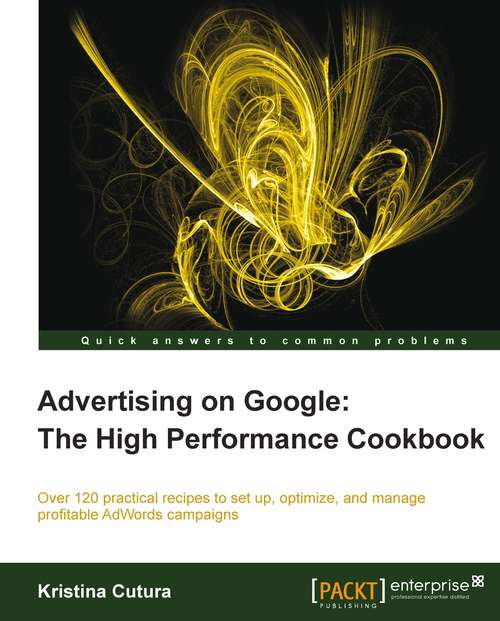 Book cover of Advertising on Google: The High Performance Cookbook