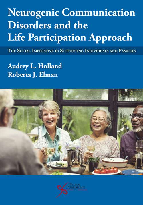 Book cover of Neurogenic Communication Disorders and the Life Participation Approach: The Social Imperative In Supporting Individuals And Families