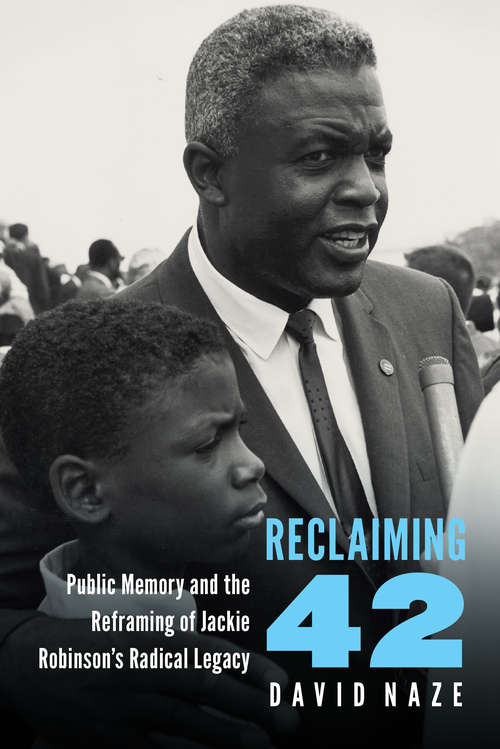 Reclaiming 42: Public Memory and the Reframing of Jackie Robinson's Radical Legacy