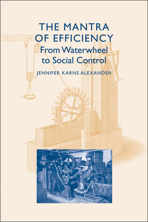 The Mantra of Efficiency: From Waterwheel to Social Control