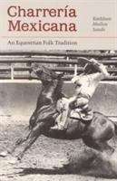 Book cover of Charreria Mexicana: An Equestrian Folk Tradition