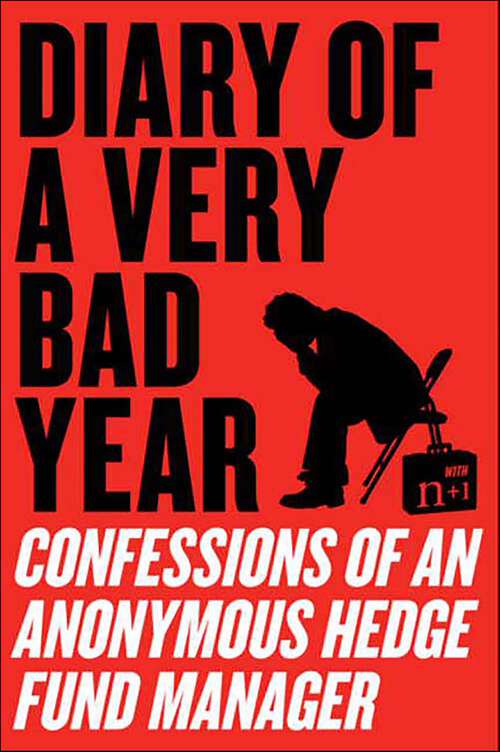 Book cover of Diary of a Very Bad Year: Interviews with an Anonymous Hedge Fund Manager
