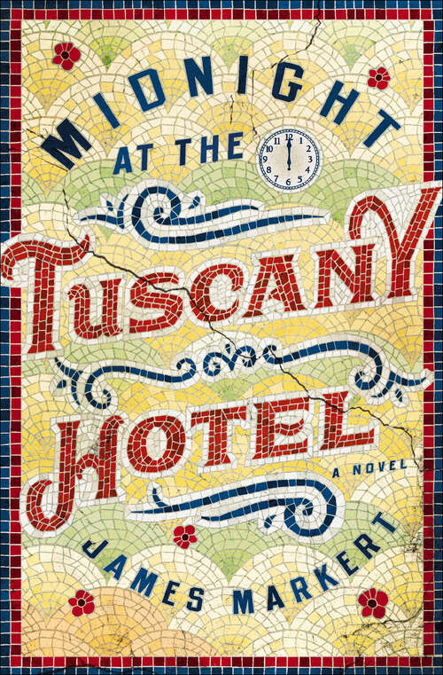 Book cover of Midnight at the Tuscany Hotel: A Novel