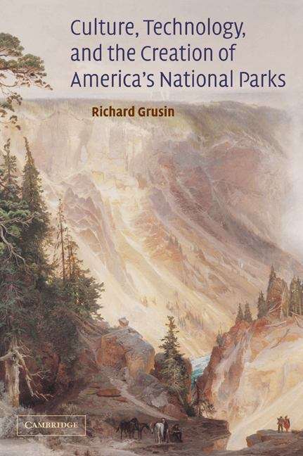 Book cover of Culture, Technology, and the Creation of America's National Parks