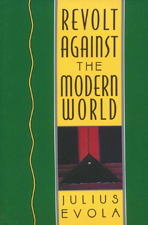 Book cover of Revolt Against the Modern World: Politics, Religion, and Social Order in the Kali Yuga