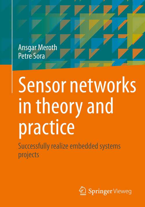 Book cover of Sensor networks in theory and practice: Successfully realize embedded systems projects (1st ed. 2023)
